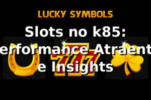 Slots no k85: Performance Atraente e Insights 📊